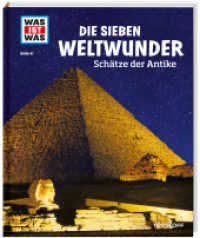 WAS IST WAS Band 81 Die sieben Weltwunder : Schätze der Antike (WAS IST WAS Sachbuch 81) （Neuausg. 2019. 48 S. Mit vielen Fotos, Illustrationen und Infografiken）