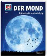 WAS IST WAS Band 21 Der Mond. Rätselhaft und mächtig (WAS IST WAS Sachbuch 21) （2014. 48 S. Mit vielen Fotos, Illustrationen und Infografiken. 278 mm）