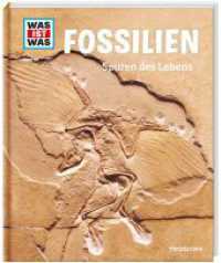WAS IST WAS Band 69 Fossilien : Spuren des Lebens (WAS IST WAS Sachbuch 69) （2019. 48 S. Mit vielen Fotos, Illustrationen und Infografiken. 278 mm）
