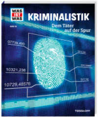 WAS IST WAS Band 98 Kriminalistik. Dem Täter auf der Spur (WAS IST WAS Sachbuch 98) （2020. 48 S. 122 Abb. 278 mm）