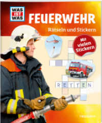 WAS IST WAS Rätseln und Stickern: Feuerwehr (WAS IST WAS Rätselhefte) （2016. 24 S. Fotos, Illustrationen, Sticker; farb. 277 mm）