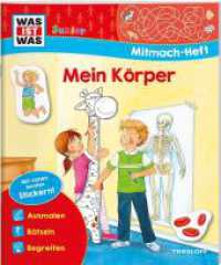 WAS IST WAS Junior Mitmach-Heft Mein Körper : Spiele, Rätsel, Sticker (WAS IST WAS Junior Mitmach-Hefte) （2023. 24 S. 117 Abb. 277 mm）