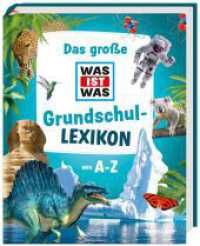Das große WAS IST WAS Grundschullexikon von A-Z (Was ist was Edition) （2021. 360 S. farb., zahlreiche Fotos und Illustrationen. 270 mm）