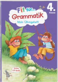 Fit für Grammatik 4. Klasse. Mein Übungsheft : Wortarten erkennen, die vier Fälle, Zeitformen und Satzglieder bestimmen (Fit für die Schule Mein Übungsheft) （2025. 72 S. Durchgehend farbig illustriert, Stickerbogen, Lösungs）