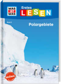WAS IST WAS Erstes Lesen Band 9. Polargebiete : Spannendes Sachwissen zu Eisbär, Pinguin und Co. (Was ist was Erstes Lesen 9) （2019. 64 S. farbig illustriert; zahlreiche Fotos. 245 mm）