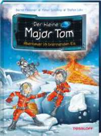Der kleine Major Tom. Band 14. Abenteuer im brennenden Eis (Der kleine Major Tom 14) （2021. 72 S. farbig illustriert. 215 mm）