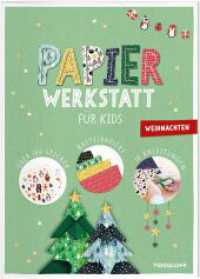 Papier-Werkstatt für Kids. Weihnachten : 100 Sticker, 10 Bastelanleitungen, 8 Bastelpapierbögen mit 16 verschiedenen Designs (Spielen & Beschäftigen) （2021. 4 S. mit 8 Bögen Papier mit verschiedenen Mustern auf Vorde）