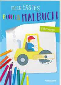 Mein erstes buntes Malbuch. Fahrzeuge : Mit bunten Konturen und farbigen Malvorlagen. Malspaß ab 3 Jahren. (Malbücher und -blöcke) （2022. 64 S. überwiegend farbig illustriert. 280 mm）