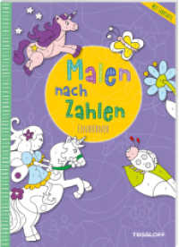 Malen nach Zahlen. Einhörner : Mit ausklappbarer Farbtafel. Ab 4 Jahren (Malen nach Zahlen) （2023. 48 S. 32 Abb. 280 mm）
