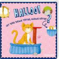 Halloo! Ist das deine Tatze, kleine Katze? : Klappenbuch für Kinder ab 24 Monaten (Pappbilderbücher /Erste Bilderbücher) （2022. 10 S. durchgehend farbig illustriert. 180 mm）