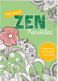 Zauberwald Zen-Mandalas : Farbige Muster zum Ausmalen und Träumen. Zauberhaft kolorierte Mandala-Motive zum fertig Ausmalen. Für Kinder und Erwachsene. Ab 8 Jahren (Malbücher und -blöcke) （2024. 96 S. 49 Abb. 280 mm）