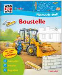 WAS IST WAS Junior Mitmach-Heft Baustelle : Mit vielen bunten Stickern!. Ausmalen, Rätseln, Begreifen (Was ist was junior Mitmachheft) （2018. 24 S. farb. illustriert; 2 Sticker-Seiten. 277 mm）