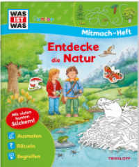 WAS IST WAS Junior Mitmach-Heft Entdecke die Natur : Ausmalen, Rätseln, Begreifen (WAS IST WAS Junior Mitmach-Hefte) （2019. 24 S. farbig illustriert. 277 mm）