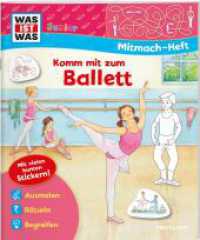 WAS IST WAS Junior Mitmach-Heft Komm mit zum Ballett (WAS IST WAS Junior Mitmach-Hefte) （2021. 24 S. 132 Abb. 277 mm）