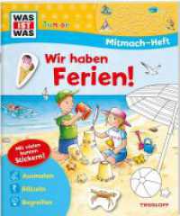 WAS IST WAS Junior Mitmach-Heft Wir haben Ferien! : Ausmalen, Rätseln, Begreifen. Mit vielen bunten Stickern! (Was ist was junior Mitmachheft) （2021. 24 S. farbig illustriert, mit Stickern. 277 mm）