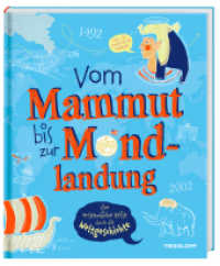 Vom Mammut bis zur Mondlandung. Eine erstaunliche Reise durch die Weltgeschichte (Sachbücher - Einzeltitel) （2022. 192 S. farb., zahlreiche Fotos. 278 mm）