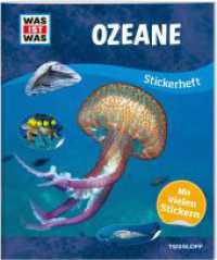 WAS IST WAS Stickerheft Ozeane (Was ist was Stickerheft) （2023. 32 S. 172 Abb. 277 mm）