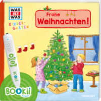Was ist was Kindergarten: Frohe Weihnachten! : Vom 1. Advent bis Heilige Drei Könige - erstes Wissen ab 3 Jahre (BOOKii / Antippen, Spielen, Lernen) （2018. 12 S. farb. 230 x 232 mm）