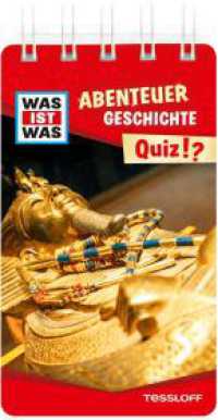 WAS IST WAS Quiz Abenteuer Geschichte : Über 100 Fragen und Antworten! Mit Spielanleitung und Punktewertung (WAS IST WAS Quizblöcke) （2021. 80 S. farb., zahlreiche Fotos. 130 mm）