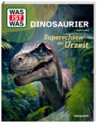 WAS IST WAS Dinosaurier. Superechsen der Urzeit (WAS IST WAS Das Original) （2024. 48 S. 296 mm）