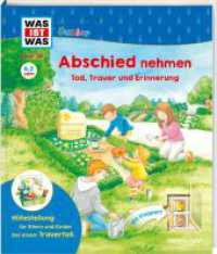 WAS IST WAS Junior Band 38 Abschied nehmen - Tod, Trauer und Erinnerung (Was ist was junior Sachbuch 38) （2022. 20 S. farbig illustriert. 277 mm）
