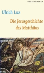 Die Jesusgeschichte des Matthäus （2. Aufl. 2008. 181 S. 20,5 cm）