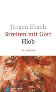 Streiten mit Gott - Hiob : Teil 1: Hiob 1-20