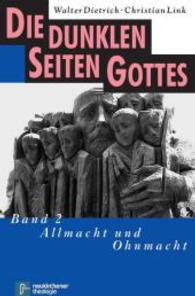 Die dunklen Seiten Gottes : Band 2: Allmacht und Ohnmacht