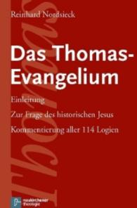Das Thomas-Evangelium : Einleitung - Zur Frage des historischen Jesus - Kommentierung aller 114 Logien