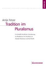 Tradition im Pluralismus : Alasdair MacIntyre und Karl Barth als Inspiration für christliches Selbstverständnis in der pluralen Gesellschaft