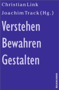 Verstehen - Bewahren - Gestalten : Christliche Orientierung in der Krise der Neuzeit