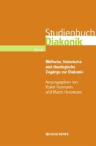 Studienbuch Diakonik : Band 1: Biblische, historische und theologische ZugÃ¤nge zur Diakonie