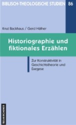 Biblisch-Theologische Studien : Zur KonstruktivitÃ¤t in Geschichtstheorie und Exegese