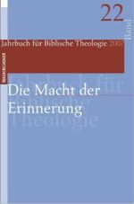 Die Macht der Erinnerung (Jahrbuch für Biblische Theologie Band 022, Jahr 2007) （2008. XII, 482 S. m. Abb. 220 mm）