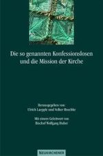 Die so genannten Konfessionslosen und die Mission der Kirche : Mit einem Geleitwort von Bischof Dr. Wolfgang Huber