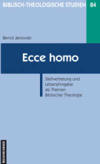 Ecce homo : Stellvertretung und Lebenshingabe als Themen Biblischer Theologie (Biblisch-Theologische Studien 84) （2., überarb. Aufl. 2009. X, 186 S. 20.5 cm）