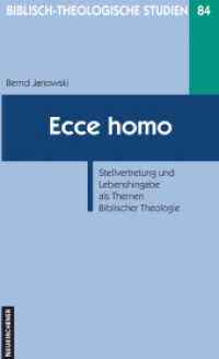 Ecce homo : Stellvertretung und Lebenshingabe als Themen Biblischer Theologie (Biblisch-Theologische Studien 84) （2., überarb. Aufl. 2009. X, 186 S. 205 mm）