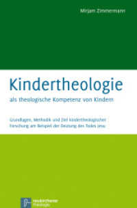 Kindertheologie als theologische Kompetenz von Kindern : Grundlagen, Methodik und Ziel kindertheologischer Forschung am Beispiel der Deutung des Todes Jesu