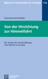 Von der Hinrichtung zur Himmelfahrt : Der Schluss der Jesuserzählung nach Markus und Lukas (Biblisch-Theologische Studien 114) （2010. IX, 236 S. 205 mm）