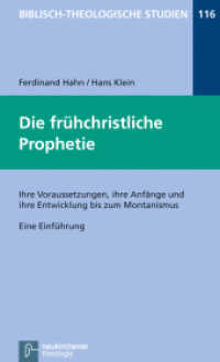 Die frühchristliche Prophetie : Ihre Voraussetzungen, ihre Anfänge und ihre Entwicklung bis zum Montanismus. Eine Einführung (Biblisch-Theologische Studien 116) （2011. XVII, 221 S. 20.5 cm）