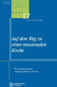 Auf dem Weg zu einer missionalen Kirche : Die Diskussion um eine "missional church" in den USA (Beiträge zu Evangelisation und Gemeindeentwicklung 17) （2011. XI, 412 S. 220 mm）