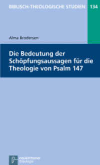 Die Bedeutung der Schöpfungsaussagen für die Theologie von Psalm 147 (Biblisch-Theologische Studien 134) （2013. 96 S. 205 mm）