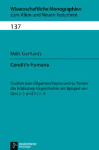 Conditio humana : Studien zum Gilgameschepos und zu Texten der biblischen Urgeschichte am Beispiel von Gen 2-3 und 11,1-9 (Wissenschaftliche Monographien zum Alten und Neuen Testament Band 137) （2013. XVII, 371 S. 225 mm）