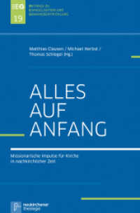 Alles auf Anfang : Missionarische Impulse für Kirche in nachkirchlicher Zeit (Beiträge zu Evangelisation und Gemeindeentwicklung 19) （2013. X, 232 S. 220 mm）