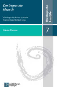 Der begrenzte Mensch : Theologische Skizzen zu Altern, Krankheit und Behinderung (Theologische Anstöße 7) （2022. 320 S. 0 mm）