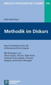 Methodik im Diskurs : Neue Perspektiven für die Alttestamentliche Exegese (Biblisch-Theologische Studien 156) （2015. IX, 175 S. 206 mm）