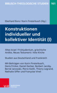 Konstruktionen individueller und kollektiver Identität Bd.1 : Altes Israel / Frühjudentum, griechische Antike, frühes Christentum. Beiträge aus Deutschland und Frankreich (Biblisch-Theologische Studien 161) （2016. VI, 236 S. 207 mm）