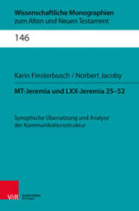 MT-Jeremia und LXX-Jeremia 25-52 : Synoptische Übersetzung und Analyse der Kommunikationsstruktur (Wissenschaftliche Monographien zum Alten und Neuen Testament Band 146) （2017. 372 S. 245 mm）