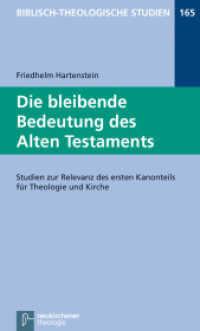 Die bleibende Bedeutung des Alten Testaments : Studien zur Relevanz des ersten Kanonteils für Theologie und Kirche (Biblisch-Theologische Studien 165) （2016. VIII, 310 S. 205 mm）