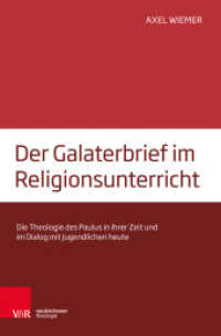Der Galaterbrief im Religionsunterricht : Die Theologie des Paulus in ihrer Zeit und im Dialog mit Jugendlichen heute （2017. 400 S. 7 Grafiken. 22 cm）